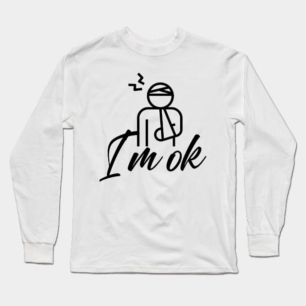 I'm Ok Long Sleeve T-Shirt by TotaSaid